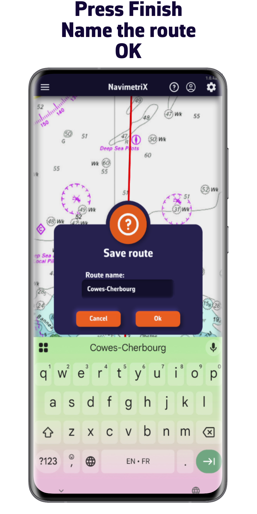 Press Finish. Name the route. Press Ok